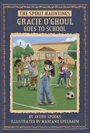 Gracie O'Ghoul Goes to School de Avery Spooks