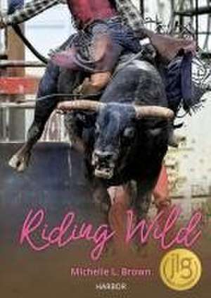 Riding Wild de Michelle L Brown