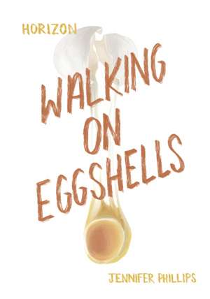 Walking on Eggshells de Jennifer Phillips