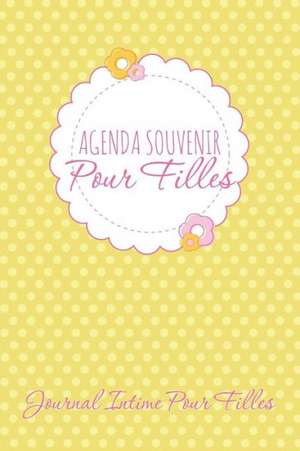 Agenda Souvenir Pour Filles Journal Intime Pour Filles de Speedy Publishing Llc