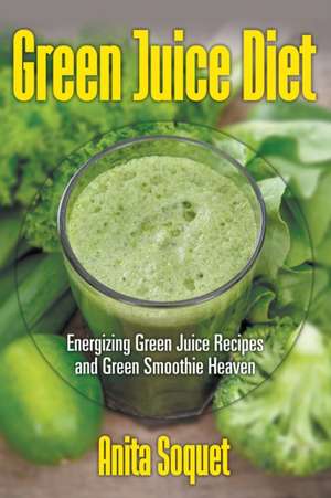 Green Juice Diet de Anita Soquet