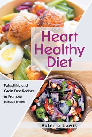 Heart Healthy Diet de Valerie Lewis