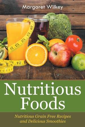 Nutritious Foods de Margaret Wilkey