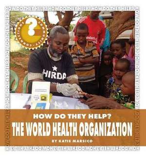 The World Health Organization de Katie Marsico