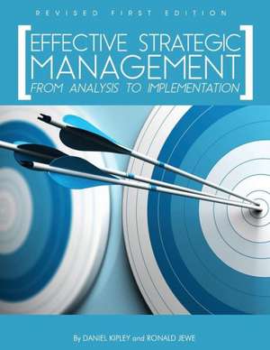 Effective Strategic Management: From Analysis to Implementation de Daniel Kipley