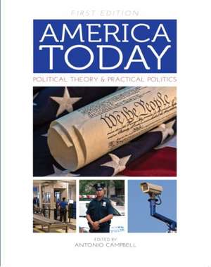 America Today: Political Theory and Practical Politics (First Edition) de Antonio Campbell