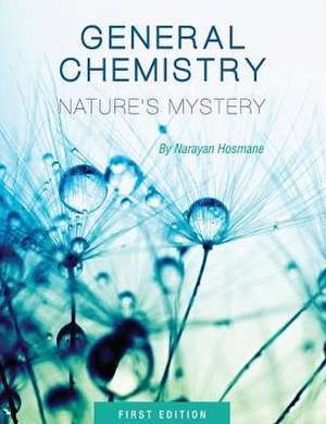 General Chemistry: Nature's Mystery de Narayan Hosmane