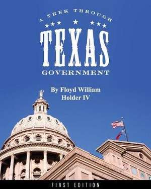 A Trek through Texas Government de Floyd William Holder