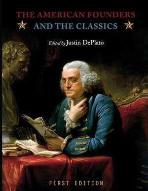 The American Founders and the Classics de Justin Deplato