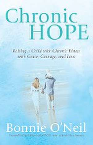 Chronic Hope de Bonnie O'Neil