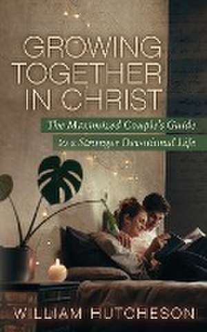 Growing Together in Christ de William Hutcheson