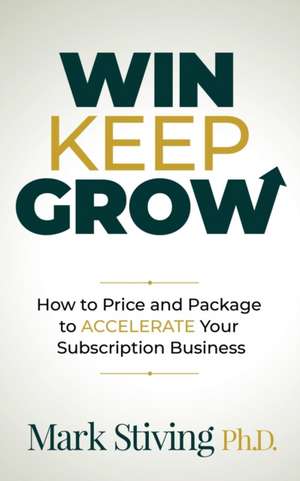 Win Keep Grow de Mark Stiving