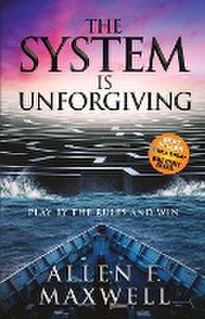 The System is Unforgiving de Allen F. Maxwell