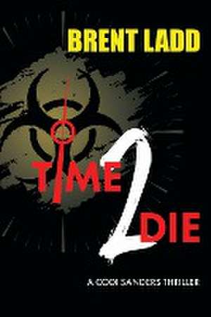 Time 2 Die de Brent Ladd