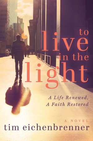 To Live in the Light de Tim Eichenbrenner