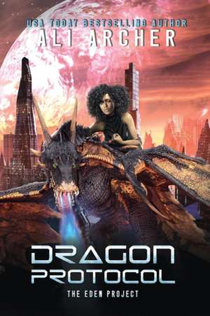 Dragon Protocol de Ali Archer