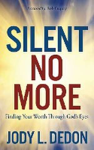 Silent No More de Jody L. Dedon