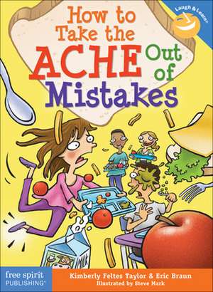 How to Take the Ache Out of Mistakes de Kimberly Feltes Taylor