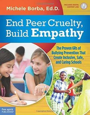 End Peer Cruelty, Build Empathy de Michele Borba