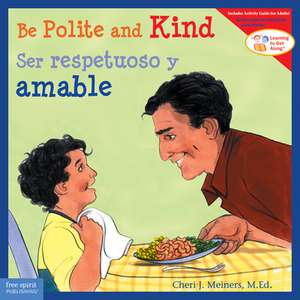 Be Polite and Kind / Ser Respetuoso Y Amable de Cheri J Meiners