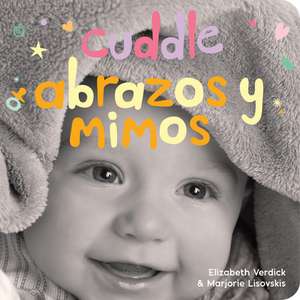 Cuddle / Abrazos Y Mimos de Elizabeth Verdick