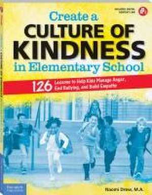 Create a Culture of Kindness in Elementary School de Naomi Drew