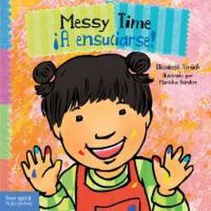 Messy Time / ¡A Ensuciarse! de Elizabeth Verdick