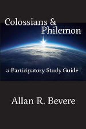 Colossians & Philemon de Allan R Bevere