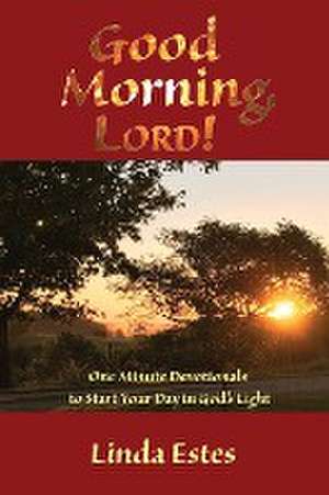 Good Morning, LORD! de Linda K Estes