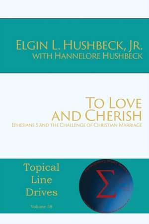 To Love and Cherish de Elgin L Hushbeck