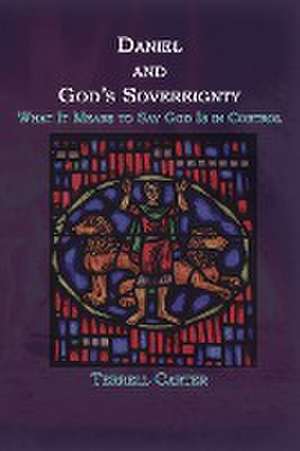 Daniel and God's Sovereignty de Terrell Carter