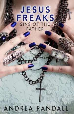 Jesus Freaks: Sins of the Father de Andrea Randall