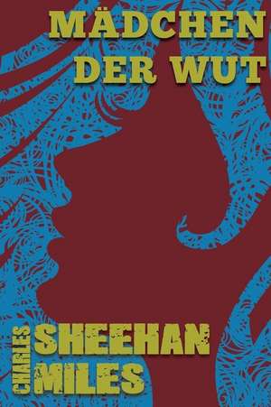 Madchen Der Wut de Charles Sheehan-Miles