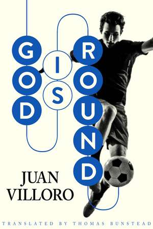 God Is Round de Juan Villoro