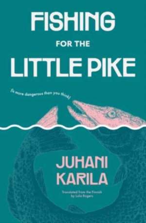 Fishing for the Little Pike de Juhani Karila