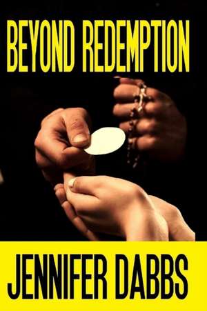 Beyond Redemption de Jennifer Dabbs