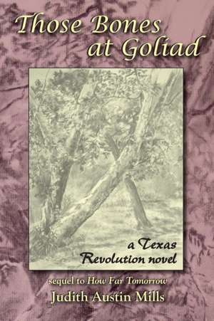 Those Bones at Goliad de Judith Austin Mills