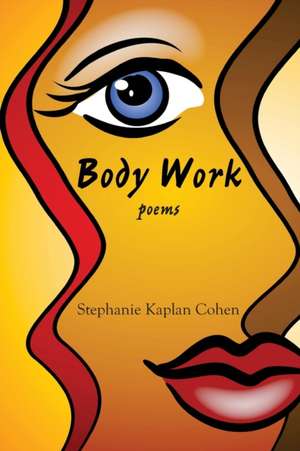 Body Work de Stephanie Kaplan Cohen