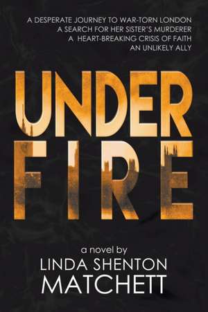 Under Fire de Linda Shenton Matchett