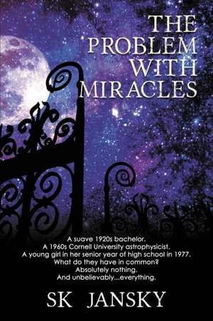 The Problem with Miracles de S K Jansky