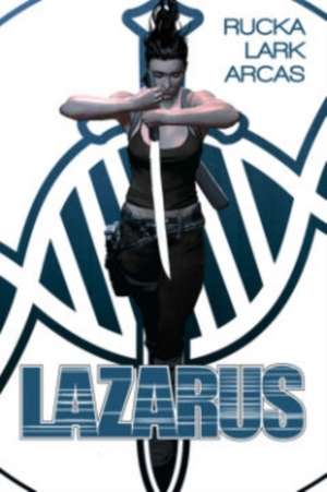Lazarus: The First Collection de Greg Rucka