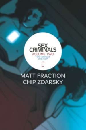 Sex Criminals Volume 2: Two Worlds, One Cop de Matt Fraction