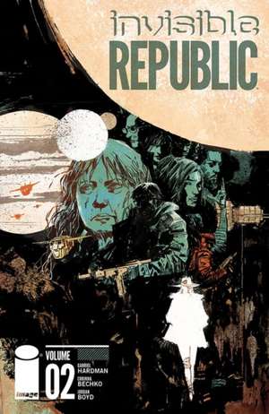 Invisible Republic Volume 2 de Gabriel Hardman