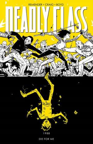 Deadly Class Volume 4: Die for Me de Rick Remender