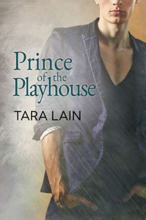 Prince of the Playhouse de Tara Lain