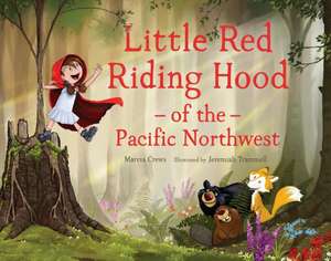 Little Red Riding Hood of the Pacific Northwest de Marcia Crews