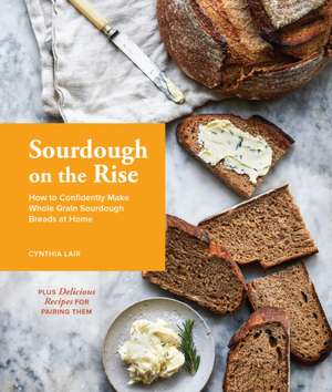 Sourdough on the Rise de Cynthia Lair