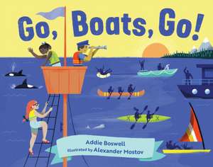 Go, Boats, Go! de Addie Boswell