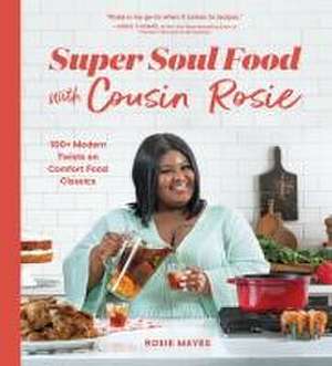 Super Soul Food with Cousin Rosie de Rosie Mayes