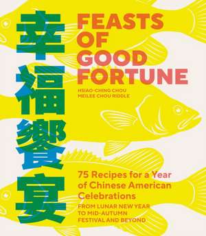 Feasts of Good Fortune de Hsiao-Ching Chou